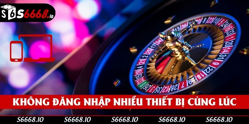 Nhà cái khuyến nghị thành viên không nên đăng nhập trên nhiều thiết bị cùng lúc Nhà cái khuyến nghị thành viên không nên đăng nhập trên nhiều thiết bị cùng lúc